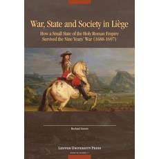 列日的戰爭 國家與社會： 一個神聖羅馬帝國小國如何在九年戰爭中倖存... 平裝版, 魯汶大學出版社, 英語