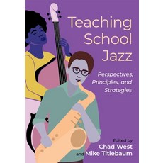(英文圖書) Teaching School Jazz: Perspectives Principles and Strategies 精裝版, Oxford University Press, USA, 英文