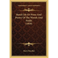 (英文圖書) Rural Life Or Prose And Poetry Of The Woods And Fields (1859) 平裝版, Kessinger Publishing, 英文