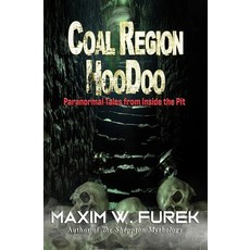 (英文圖書) Coal Region Hoodoo: Paranormal Tales from Inside the Pit 平裝版, Beyond the Fray Publishing, 英文
