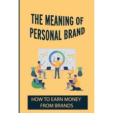 (英文圖書) The Meaning Of Personal Brand: How To Earn Money From Brands: Aligning Personal Brand 平裝版, Independently Published, 英文