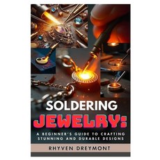 (英文圖書) Soldering Jewelry: A Beginner's Guide to Crafting Stunning and Durable Designs:... 平裝版, Independently Published, 英文