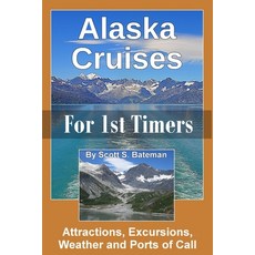 (英文圖書) Alaska Cruises for 1st Timers: Attractions Excursions Weather and Ports of Call 平裝版, Independently Published, 英文