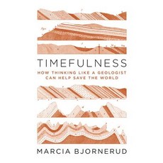 Timefulness: How Thinking Like a Geologist Can Help Save the World 精裝版, Princeton University Press, 英文