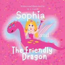 (英文圖書)Sophia and The Friendly Dragon: Written and Illustrated by: M. L. Corelli 平裝版, Independently Published, 英文