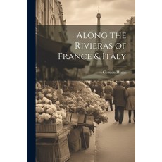 (英文圖書) Along the Rivieras of France & Italy 平裝版, Legare Street Press, 英文
