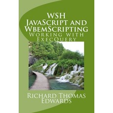 WSH JavaScript and WbemScripting: Working with ExecQuery 平裝版, Createspace Independent Pub..., 英文