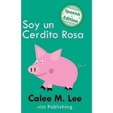 (英文圖書)Soy un Cerdito Rosa: (I am a Pink Pig) 精裝版, Xist Publishing, 英文