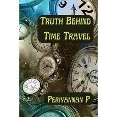 (英文圖書) Truth Behind Time Travel 平裝版, Independently Published, 英文