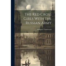 (英文圖書) The Red Cross Girls With the Russian Army 平裝版, Legare Street Press, 英文