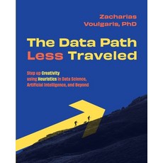 (英文圖書) The Data Path Less Traveled: Step up Creativity using Heuristics in Data Science Artificial ... 平裝版, Technics Publications, 英文
