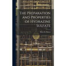 (英文圖書) The Preparation and Properties of Hydrazine Sulfate 精裝版, Legare Street Press, 英文