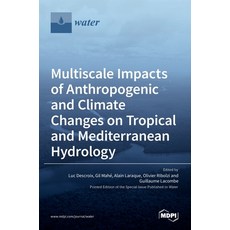 (英文圖書) Multiscale Impacts of Anthropogenic and Climate Changes on Tropical and Mediterranean Hydrology 精裝版, Mdpi AG, 英文