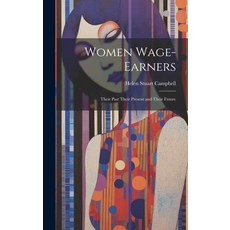 (英文圖書) Women Wage-Earners: Their Past Their Present and Their Future 精裝版, Legare Street Press, 英文