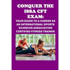 (英文圖書) Conquer the ISSA-CFT Exam: Your Guide to a Career as an International Sports Sc... 平裝版, Independently Published, 英文