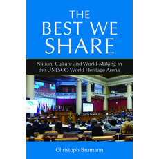 (英文圖書) The Best We Share: Nation Culture and World-Making in the UNESCO World Heritage Arena 平裝版, Berghahn Books, 英文