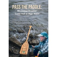 (英文圖書) Pass the Paddle: Mississippi Dreamin' Come Hell or High Water 精裝版, Xlibris Us, 英文