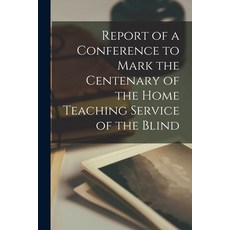 (英文圖書) Report of a Conference to Mark the Centenary of the Home Teaching Service of the Blind 平裝版, Hassell Street Press, 英文