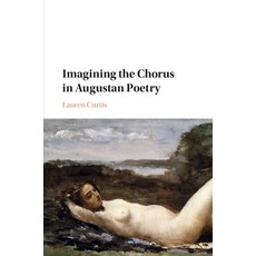 (英文圖書) Imagining the Chorus in Augustan Poetry 平裝版, Cambridge University Press, 英文