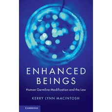 Enhanced Beings: Human Germline Modification and the Law 平裝版, Cambridge University Press, 英文