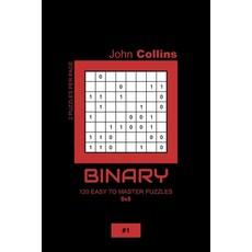 Binary - 120 Easy To Master Puzzles 8x8 - 1 平裝版, Independently Published, 英文