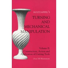 Turning and Mechanical Manipulation: Construction Actions and Application of Cutting Tools 平裝版, Astragal Press, 英文