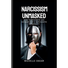 (英文圖書) Narcissism Unmasked: How To Recognise And Outmaneuver A Narcissistic Personality 平裝版, Independently Published, 英文