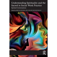 (英文圖書) Understanding Spirituality and the Sacred in Social Work Practice: Spirited Con... 平裝版, Routledge, 英文