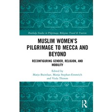 Muslim Women's Pilgrimage to Mecca and Beyond: Reconfiguring Gender Religion and Mobility 精裝版, Routledge, 英文