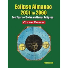 Eclipse Almanac 2051 to 2060 - Color Edition 平裝版, Astropixels Publishing, 英文