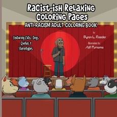 Racist-ish Relaxing Coloring Pages: Anti-Racism Adult Coloring Book Featuring Cats Dogs Quotes & ... 平裝版, BR Write Publishing House LLC, 英文