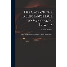 (英文圖書) The Case of the Allegiance Due to Soveraign Powers: Stated and Resolved According to Scriptur... 平裝版, Legare Street Press, 英文