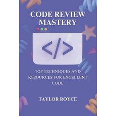 (英文圖書) Code Review Mastery: Top Techniques and Resources for Excellent Code 平裝版, Independently Published, 英文