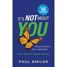 It's Not About You: Ancient Wisdom New Leadership: the Paradise Shaper Method 精裝版, Balboa Press, 英文