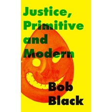 (英文圖書) Justice Primitive and Modern: Dispute Resolution in Anarchist and State Societies 平裝版, Independently Published, 英文