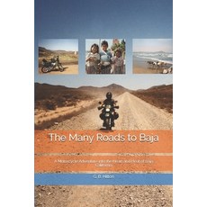 The Many Roads to Baja: A Motorcycle Adventure into the Heart and Heat of Baja California 平裝版, Independently Published, 英文