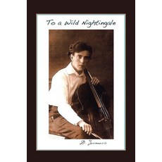 To a Wild Nightingale 平裝版, Authorhouse, 英文