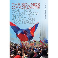 (英文圖書) The Sounds of Aguante: Politics of Fandom in South American Football 平裝版, Wesleyan University Press, 英文