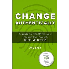 Change Authentically: A Guide to Transform Your Job and Life Through Positive Action 平裝版, Work Authentically, 英文