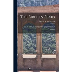 (英文圖書) The Bible in Spain: Or the Journeys Adventures and Imprisonments of an Englishman in an A... 精裝版, Legare Street Press, 英文
