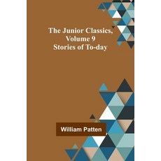 (英文圖書)The Junior Classics Volume 9: Stories of To-day 平裝版, Alpha Edition, 英文
