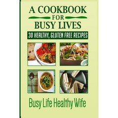 A Cookbook for Busy Lives: 30 Healthy Gluten Free Recipes 平裝版, Adventure Reimagined, 英文
