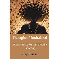 (英文圖書) Thoughts Unchained: Break Free from Self-Created Suffering 平裝版, Independently Published, 英文
