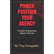 Power Position Your Agency: A Guide to Insurance Agency Success 平裝版, Tksystems, 英文