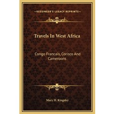 (英文圖書) Travels In West Africa: Congo Francais Corisco And Cameroons 精裝版, Kessinger Publishing, 英文