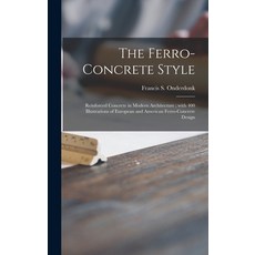(英文圖書) The Ferro-concrete Style: Reinforced Concrete in Modern Architecture; With 400 Illustrations ... 精裝版, Hassell Street Press, 英文