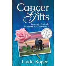 Cancer Gifts: Lessons in Gratitude Acceptance and Perseverance 平裝版, Emerald Lake Books, 英文