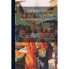 (英文圖書) Observations Upon the Windward Coast of Africa: The Religion Character Customs &C. of the ... 平裝版, Legare Street Press, 英文