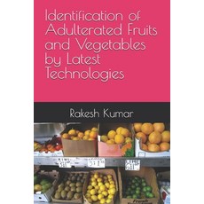 (英文圖書) Identification of Adulterated Fruits and Vegetables by Latest Technologies 平裝版, Independently Published, 英文
