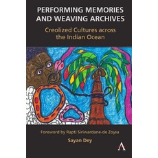 (英文圖書) Performing Memories and Weaving Archives:: Creolized Cultures Across the Indian Ocean 平裝版, Anthem Press, 英文
